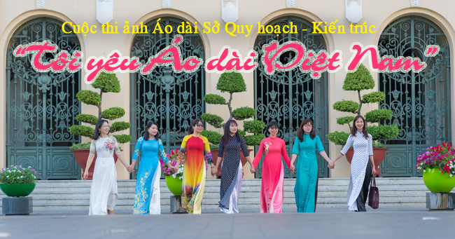 CUỘC THI ẢNH ÁO DÀI SỞ QUY HOẠCH - KIẾN TRÚC NĂM 2018